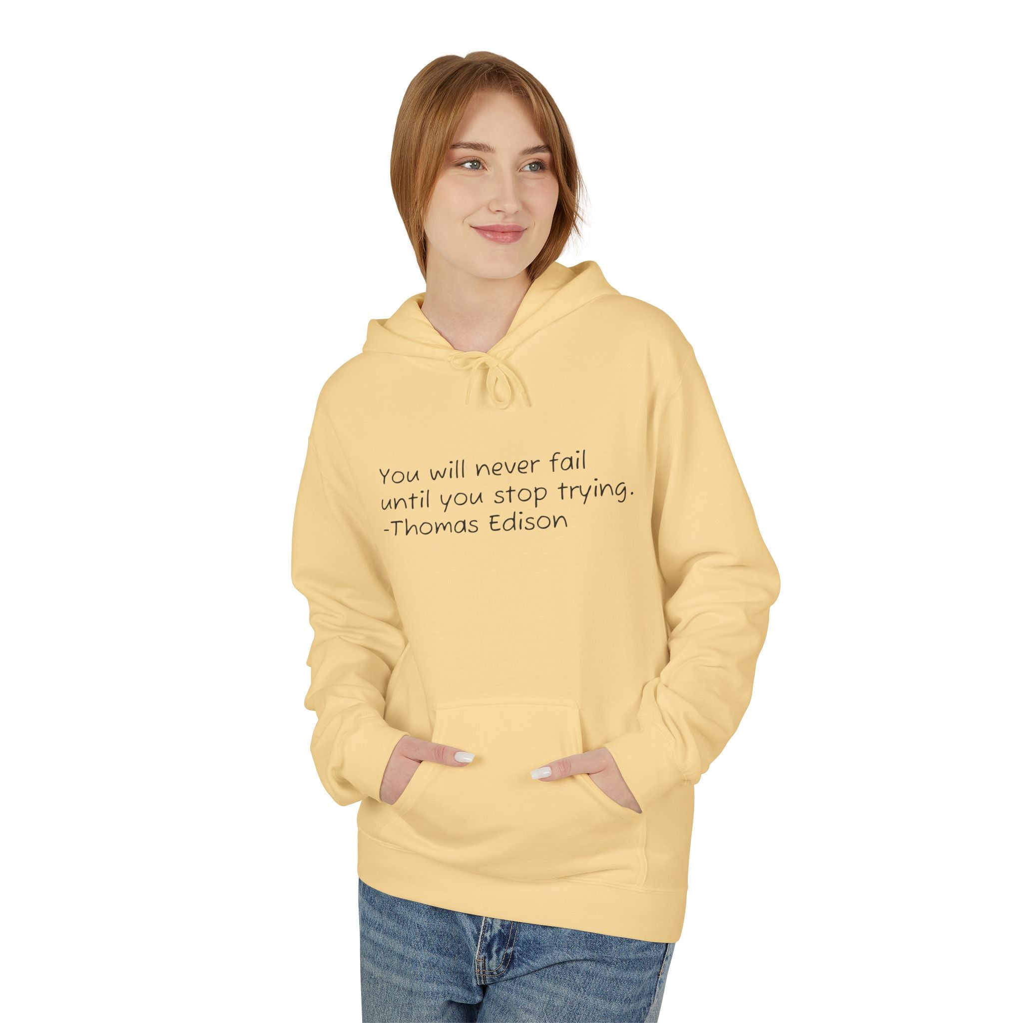 Hoodie — "You will never fail until you stop trying." Thomas Edison Inspirational Quote