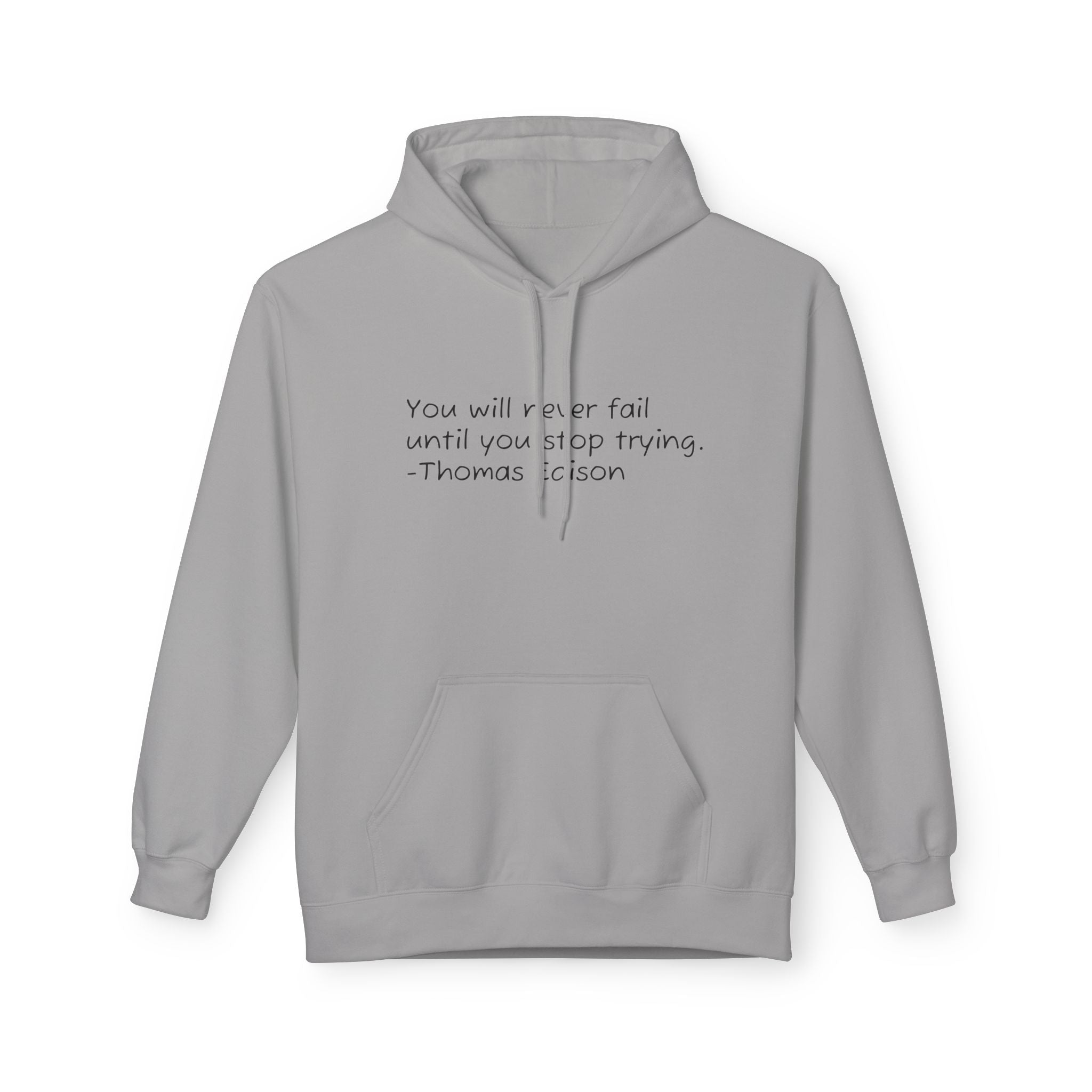 Hoodie — "You will never fail until you stop trying." Thomas Edison Inspirational Quote