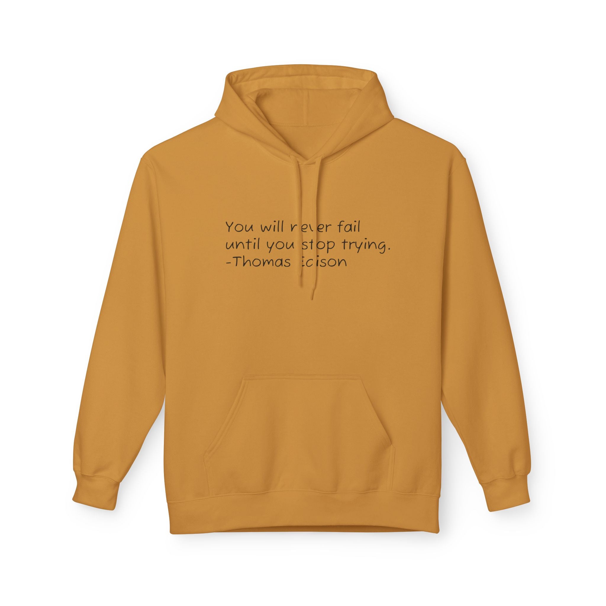 Hoodie — "You will never fail until you stop trying." Thomas Edison Inspirational Quote