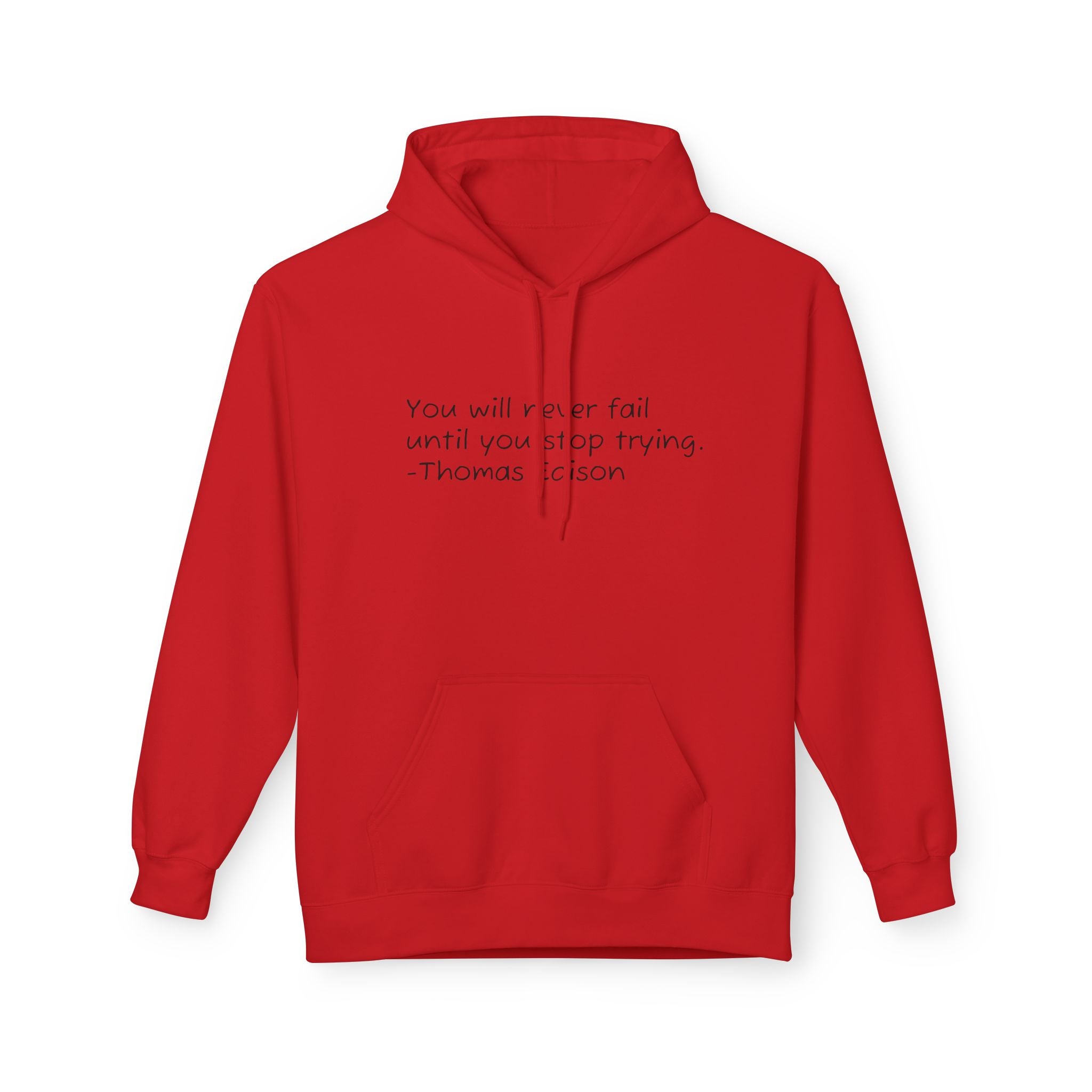 Hoodie — "You will never fail until you stop trying." Thomas Edison Inspirational Quote