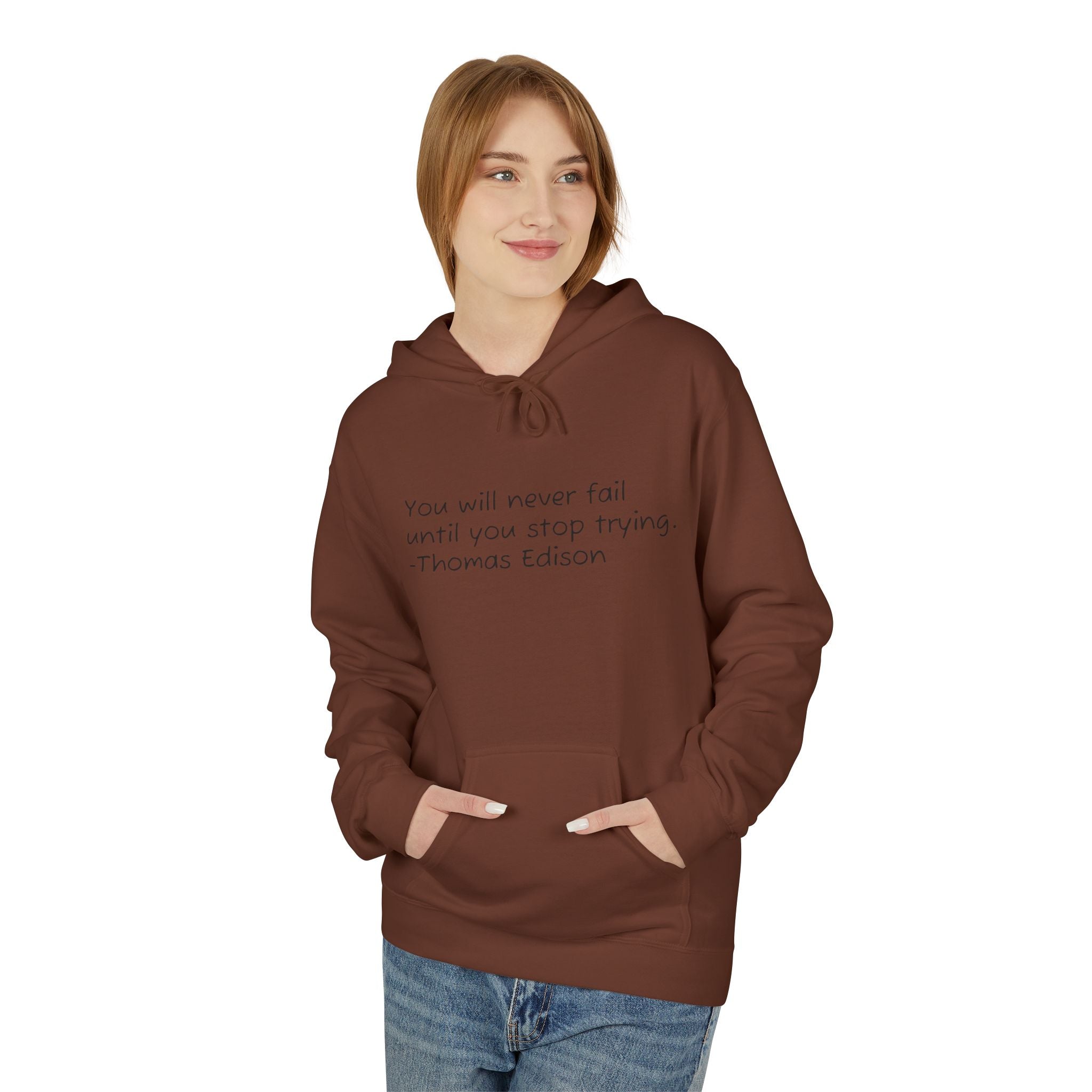 Hoodie — "You will never fail until you stop trying." Thomas Edison Inspirational Quote
