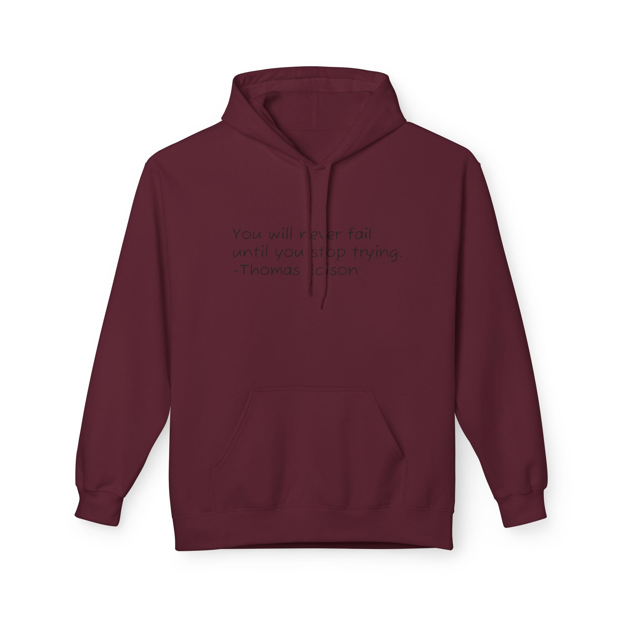 Hoodie — "You will never fail until you stop trying." Thomas Edison Inspirational Quote