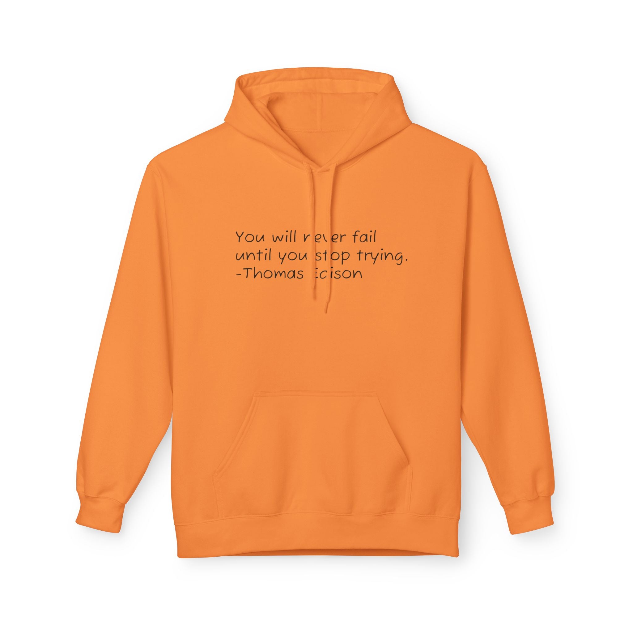 Hoodie — "You will never fail until you stop trying." Thomas Edison Inspirational Quote