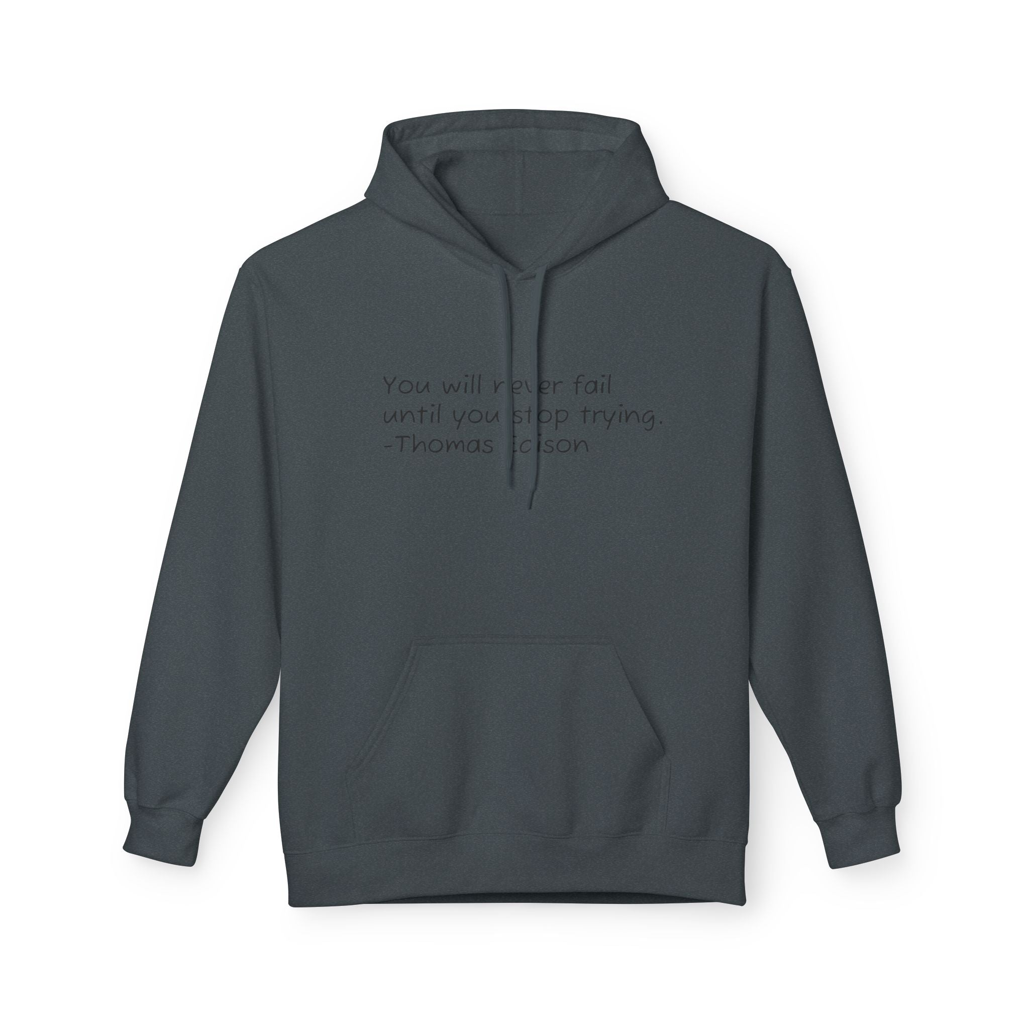 Hoodie — "You will never fail until you stop trying." Thomas Edison Inspirational Quote