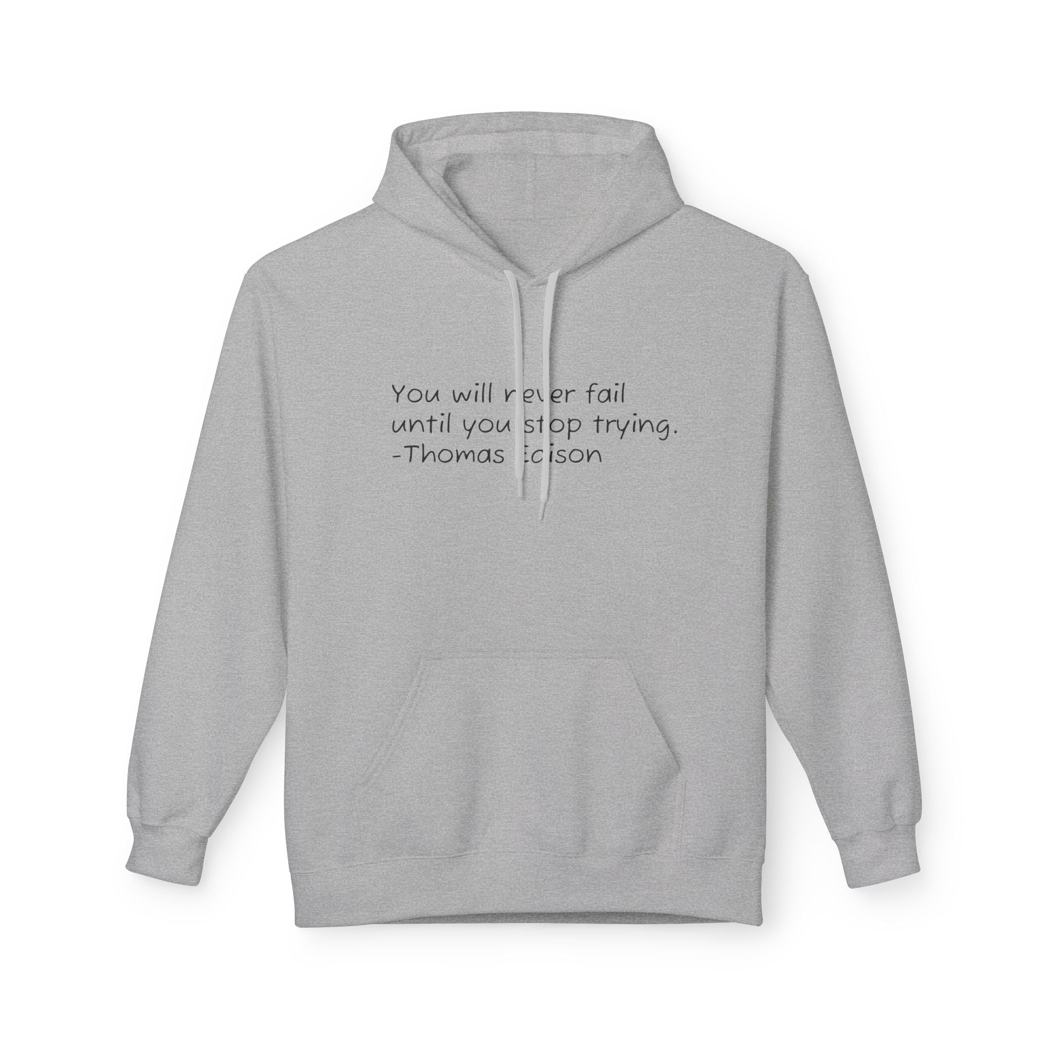 Hoodie — "You will never fail until you stop trying." Thomas Edison Inspirational Quote