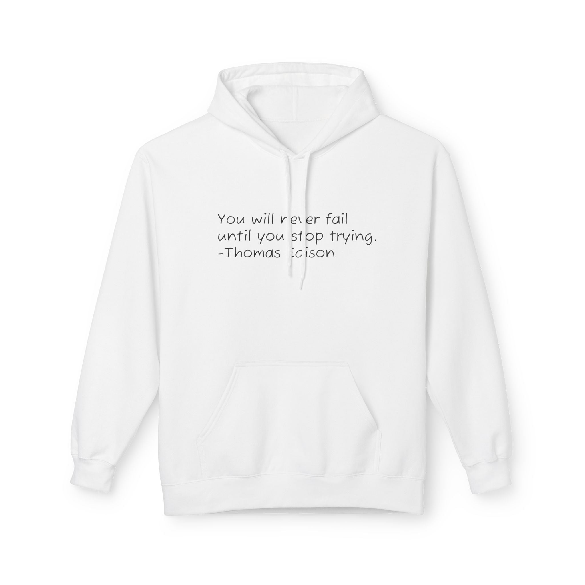 Hoodie — "You will never fail until you stop trying." Thomas Edison Inspirational Quote