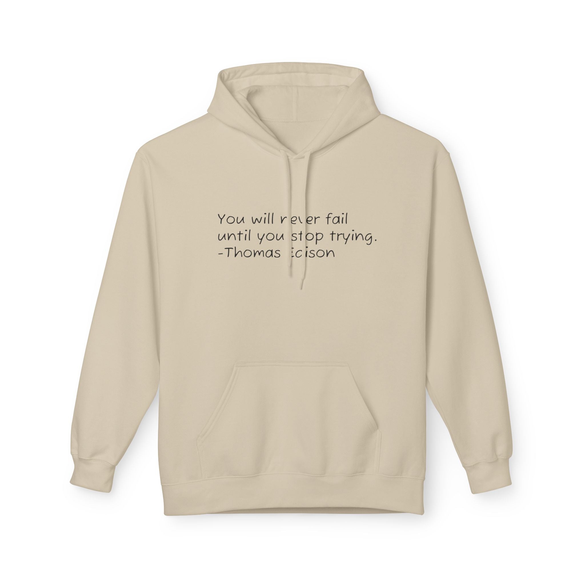 Hoodie — "You will never fail until you stop trying." Thomas Edison Inspirational Quote