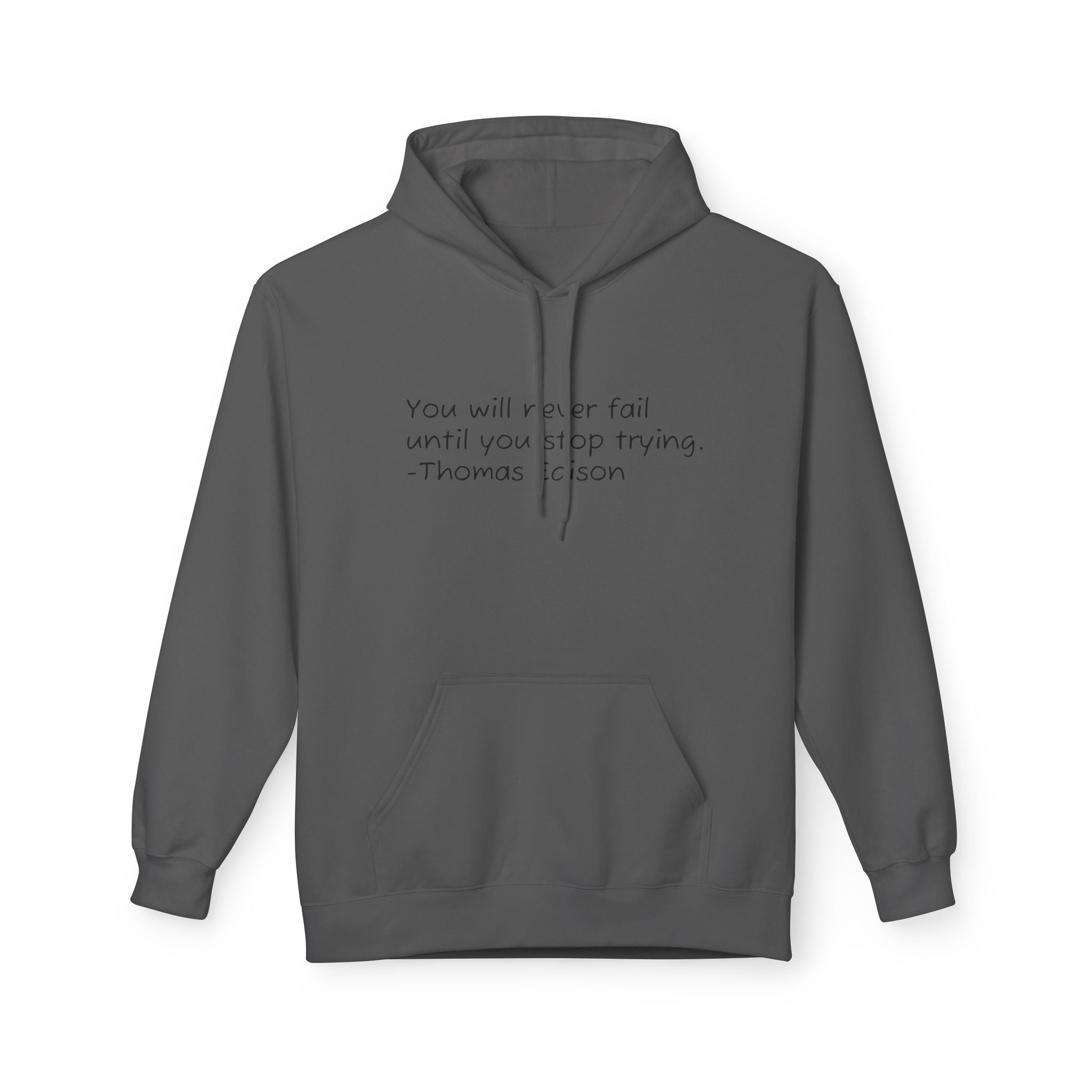 Hoodie — "You will never fail until you stop trying." Thomas Edison Inspirational Quote