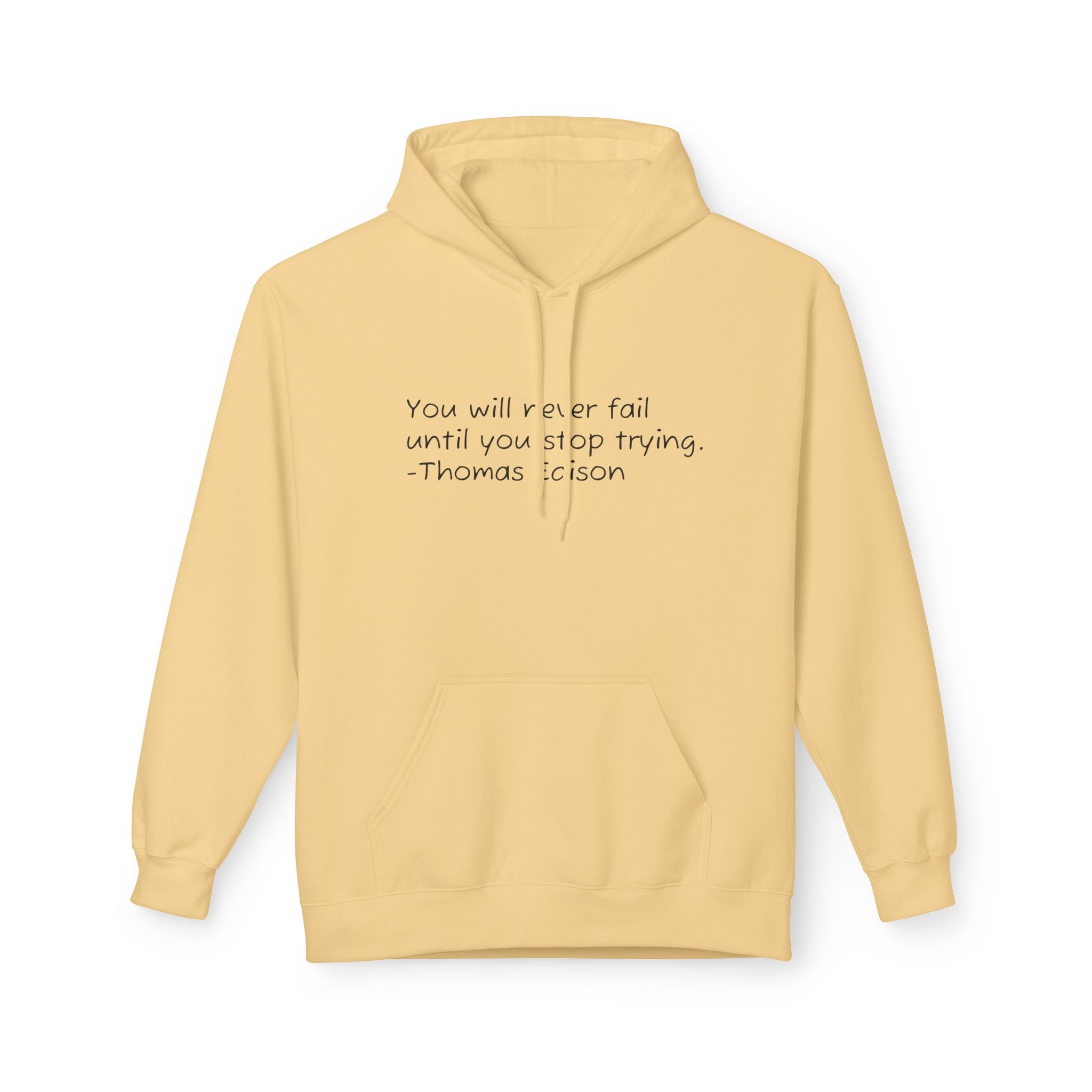 Hoodie — "You will never fail until you stop trying." Thomas Edison Inspirational Quote