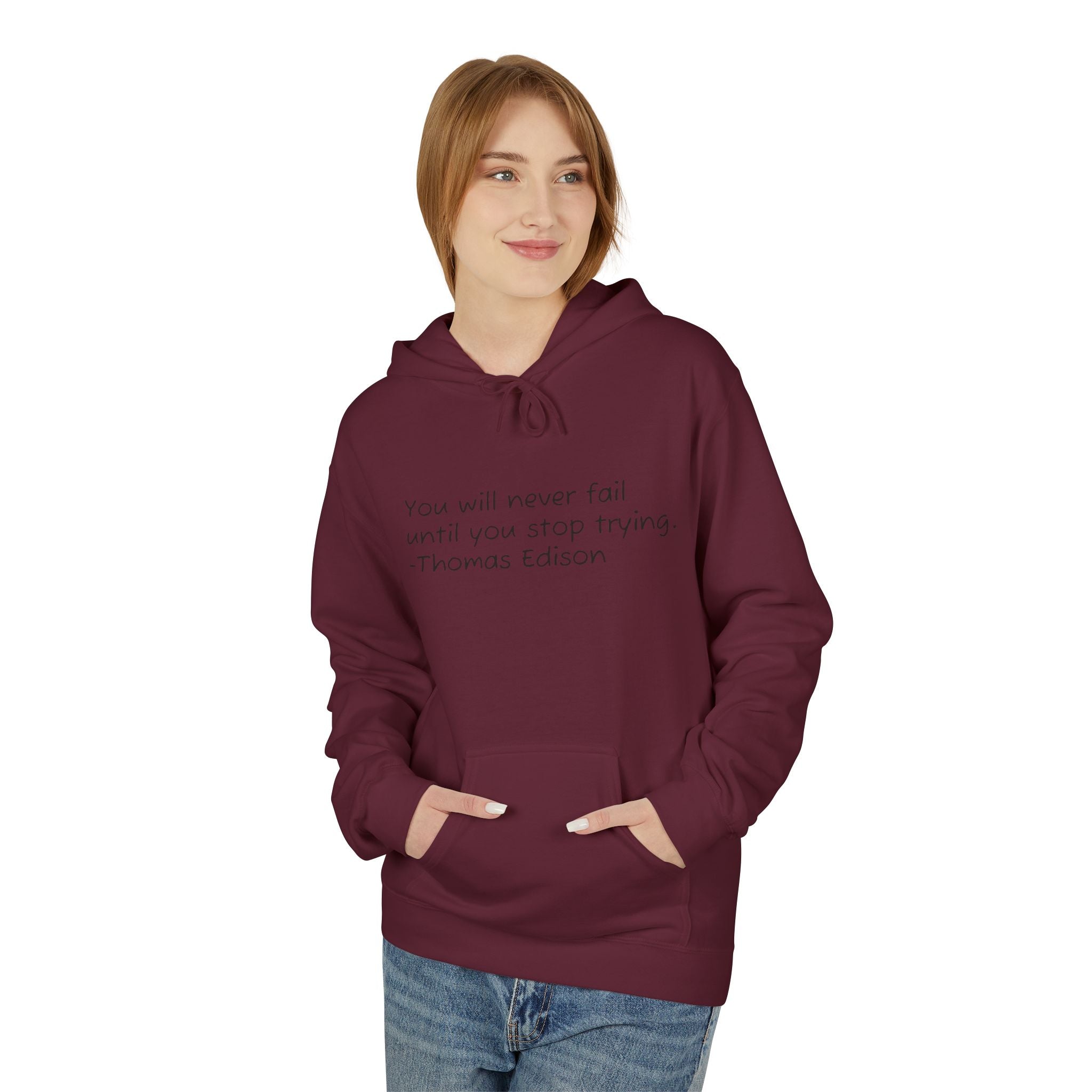 Hoodie — "You will never fail until you stop trying." Thomas Edison Inspirational Quote