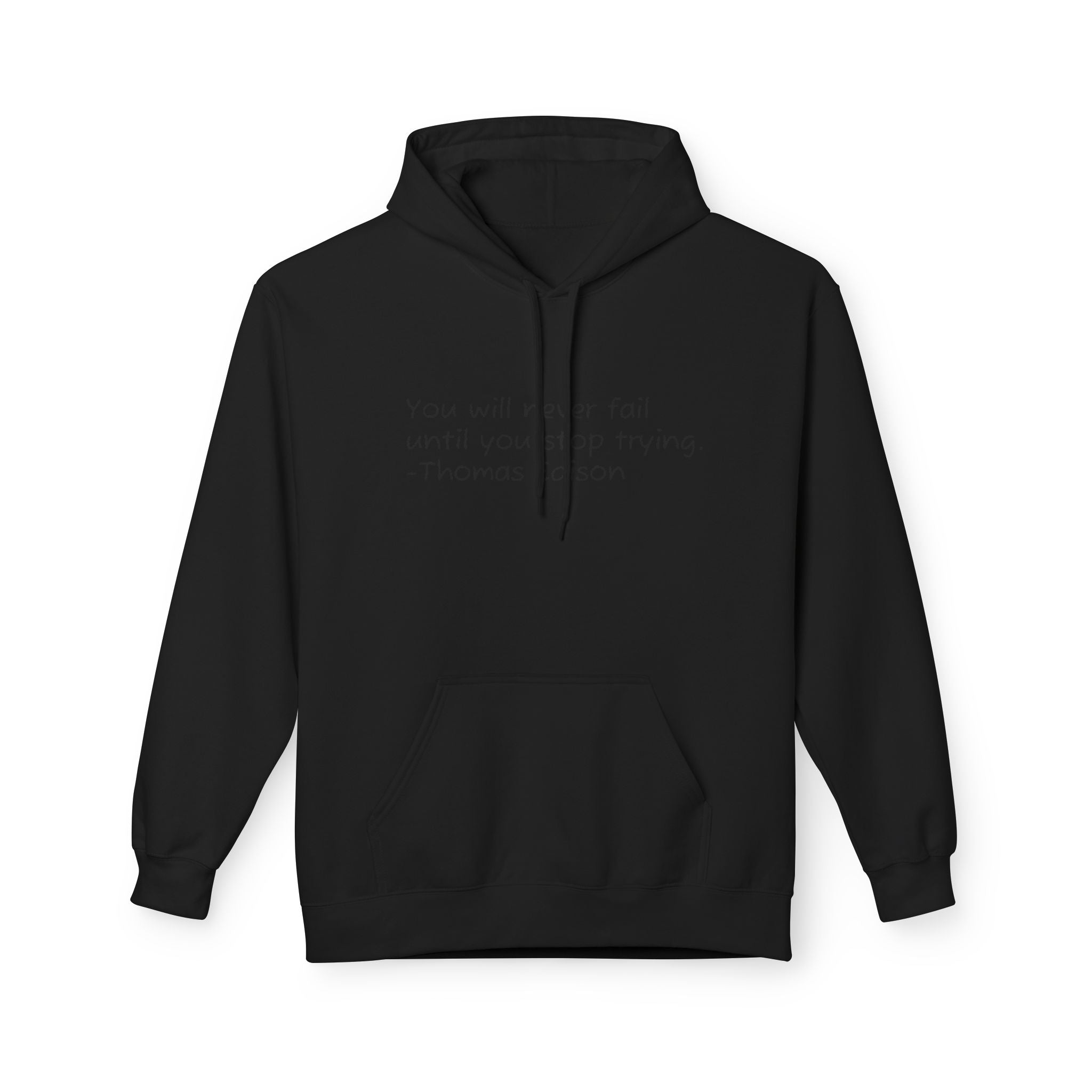 Hoodie — "You will never fail until you stop trying." Thomas Edison Inspirational Quote
